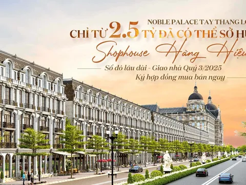Noble Palace Tay Thang Long chỉ từ 2.5 tỷ đã có thể sở hữu shophouse hàng hiệu